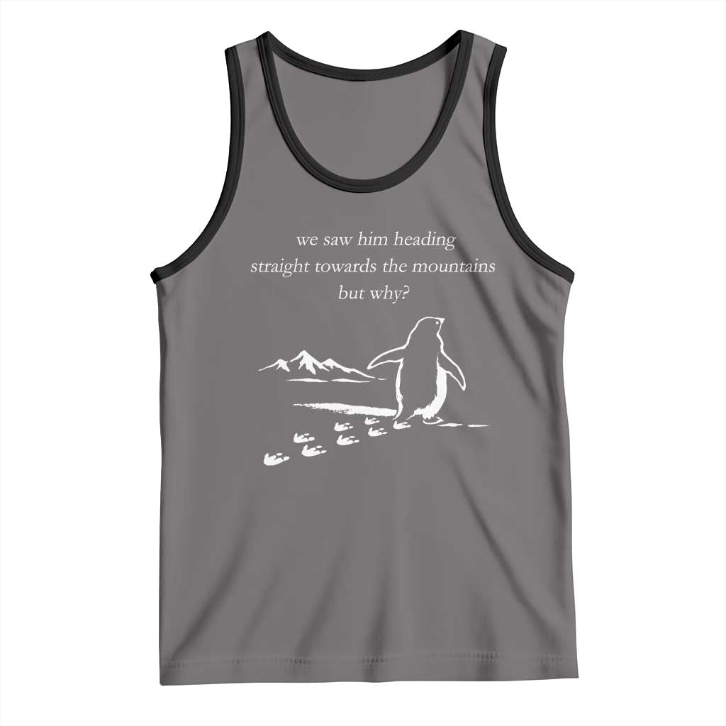 But Why Penguin Tank Top Funny Nihilist Penguin Hiking Meme Head Towards The Mountains