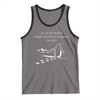 But Why Penguin Tank Top Funny Nihilist Penguin Hiking Meme Head Towards The Mountains