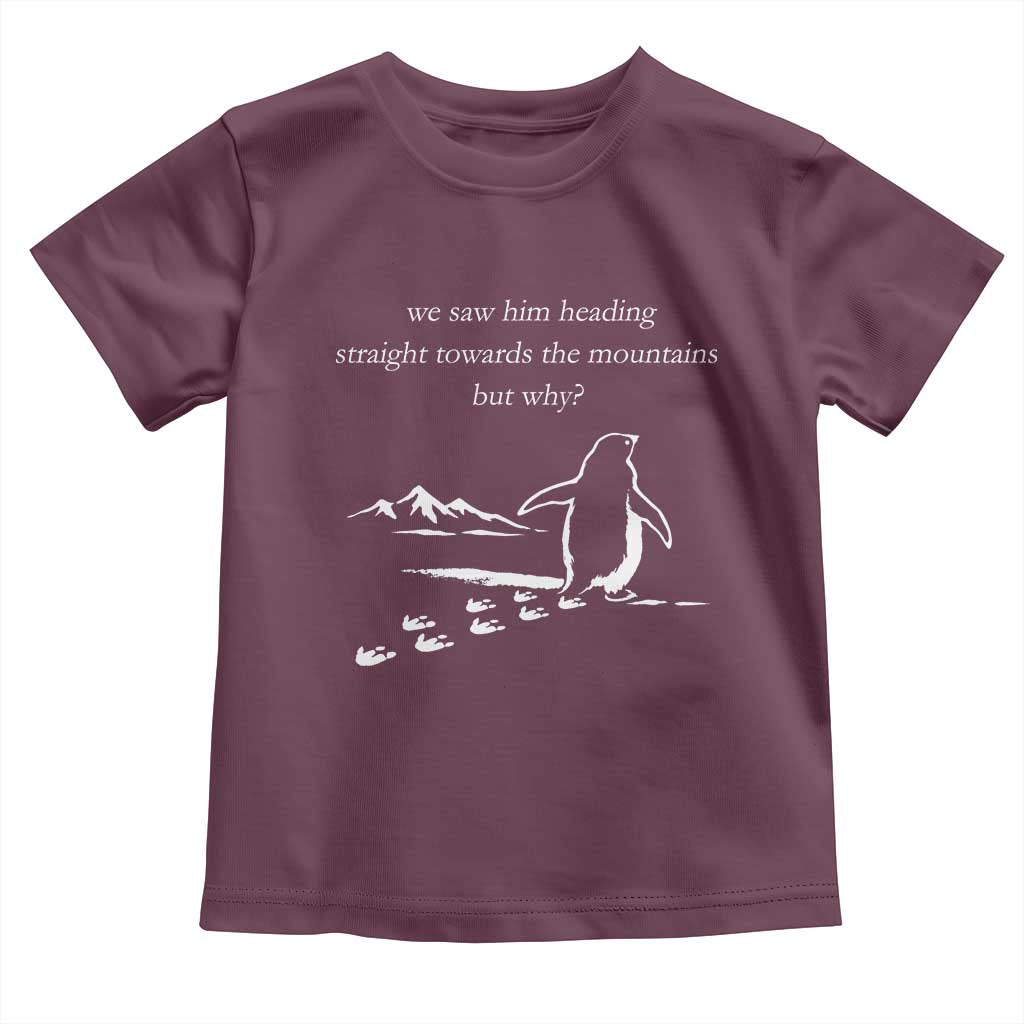 But Why Penguin Toddler T Shirt Funny Nihilist Penguin Hiking Meme Head Towards The Mountains