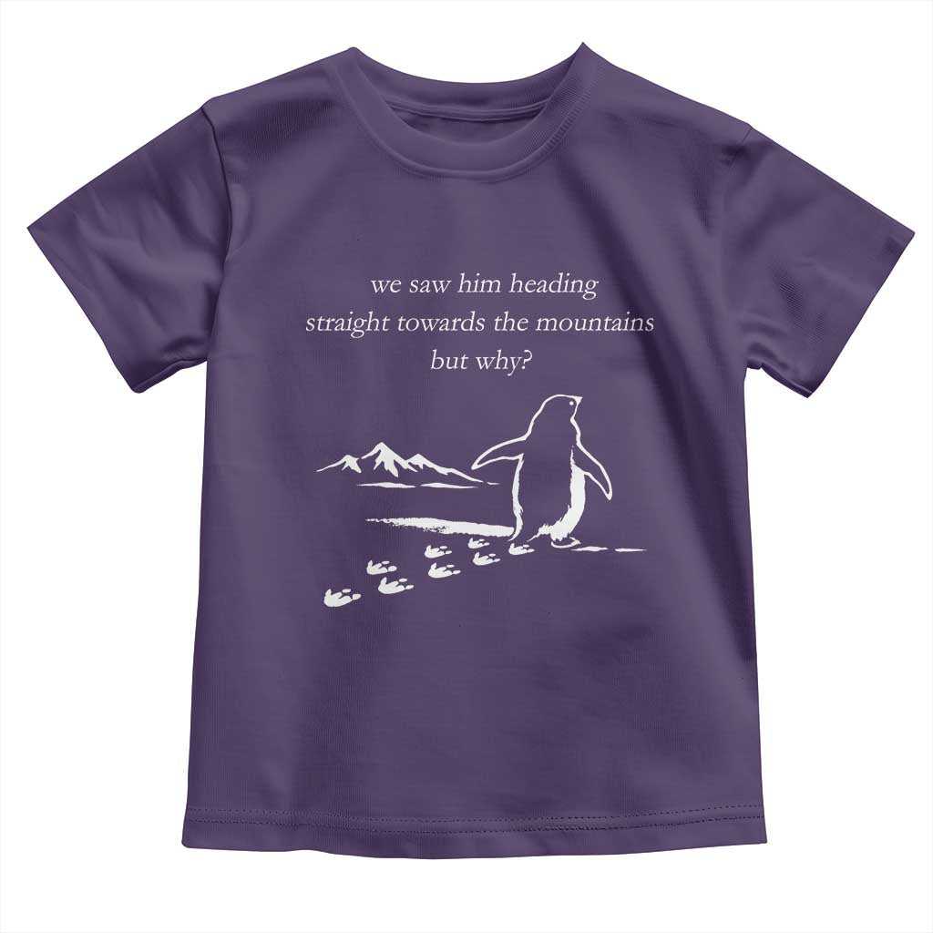 But Why Penguin Toddler T Shirt Funny Nihilist Penguin Hiking Meme Head Towards The Mountains