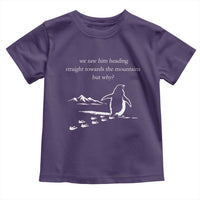 But Why Penguin Toddler T Shirt Funny Nihilist Penguin Hiking Meme Head Towards The Mountains