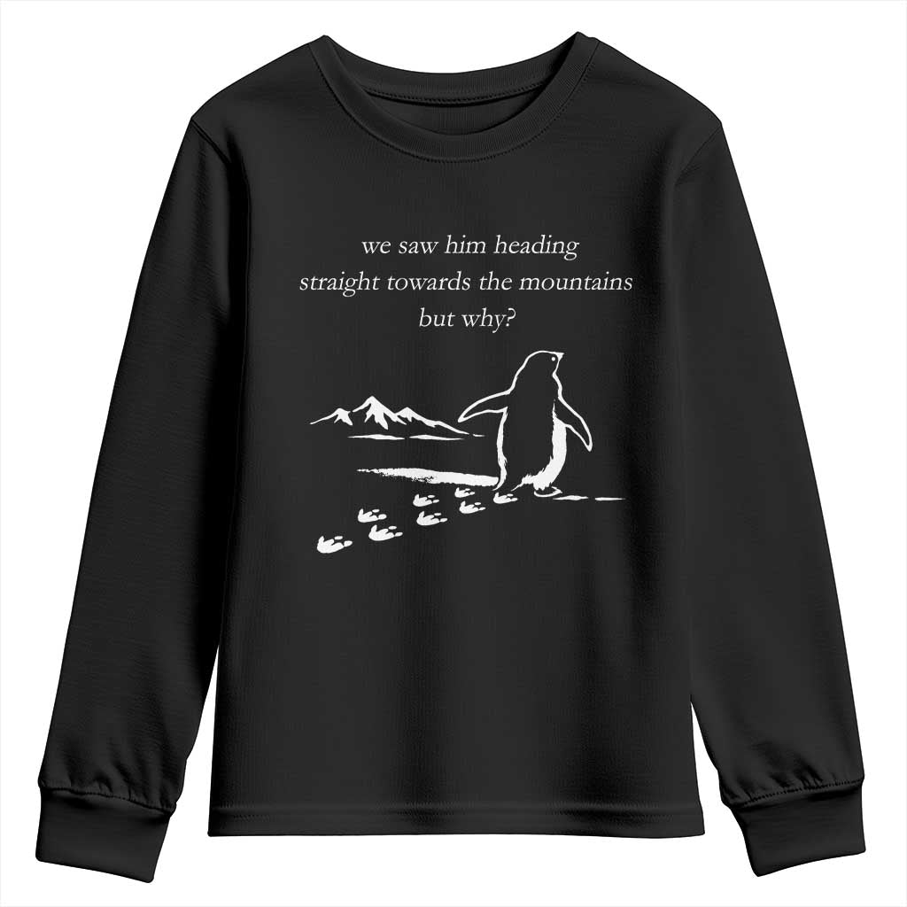 But Why Penguin Youth Sweatshirt Funny Nihilist Penguin Hiking Meme Head Towards The Mountains