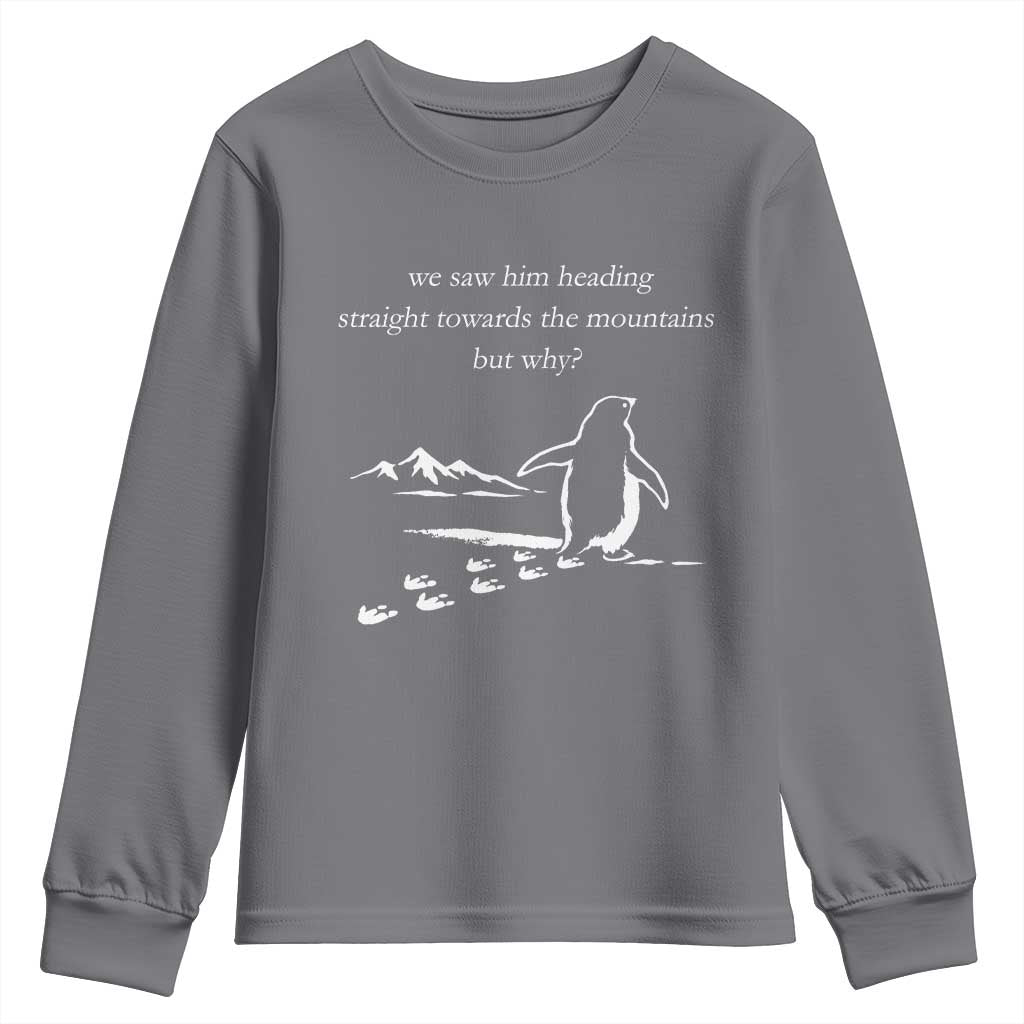 But Why Penguin Youth Sweatshirt Funny Nihilist Penguin Hiking Meme Head Towards The Mountains