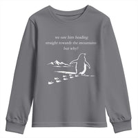 But Why Penguin Youth Sweatshirt Funny Nihilist Penguin Hiking Meme Head Towards The Mountains