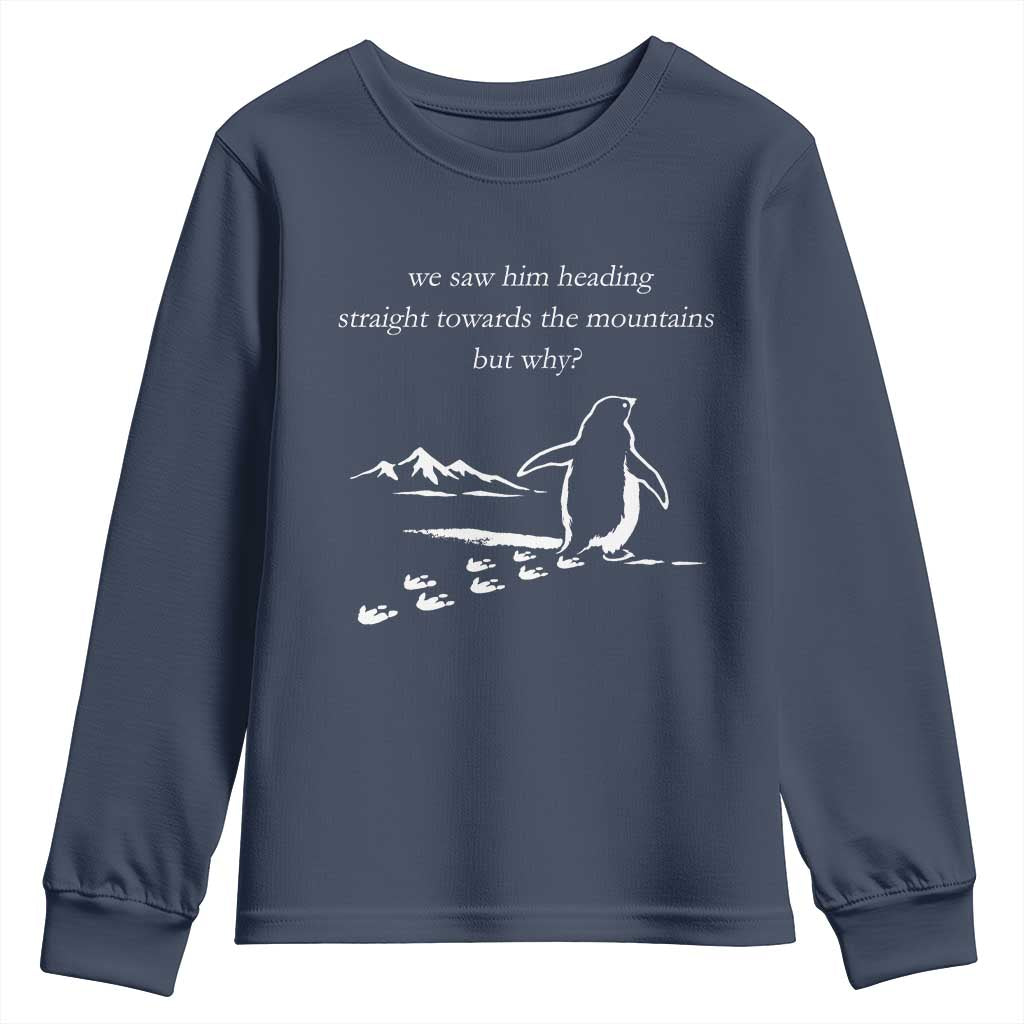 But Why Penguin Youth Sweatshirt Funny Nihilist Penguin Hiking Meme Head Towards The Mountains