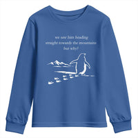 But Why Penguin Youth Sweatshirt Funny Nihilist Penguin Hiking Meme Head Towards The Mountains