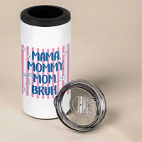 Mama Mommy Mom Bruh 4 in 1 Can Cooler Tumbler Funny Mom Life