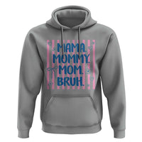 Mama Mommy Mom Bruh Hoodie Funny Mom Life