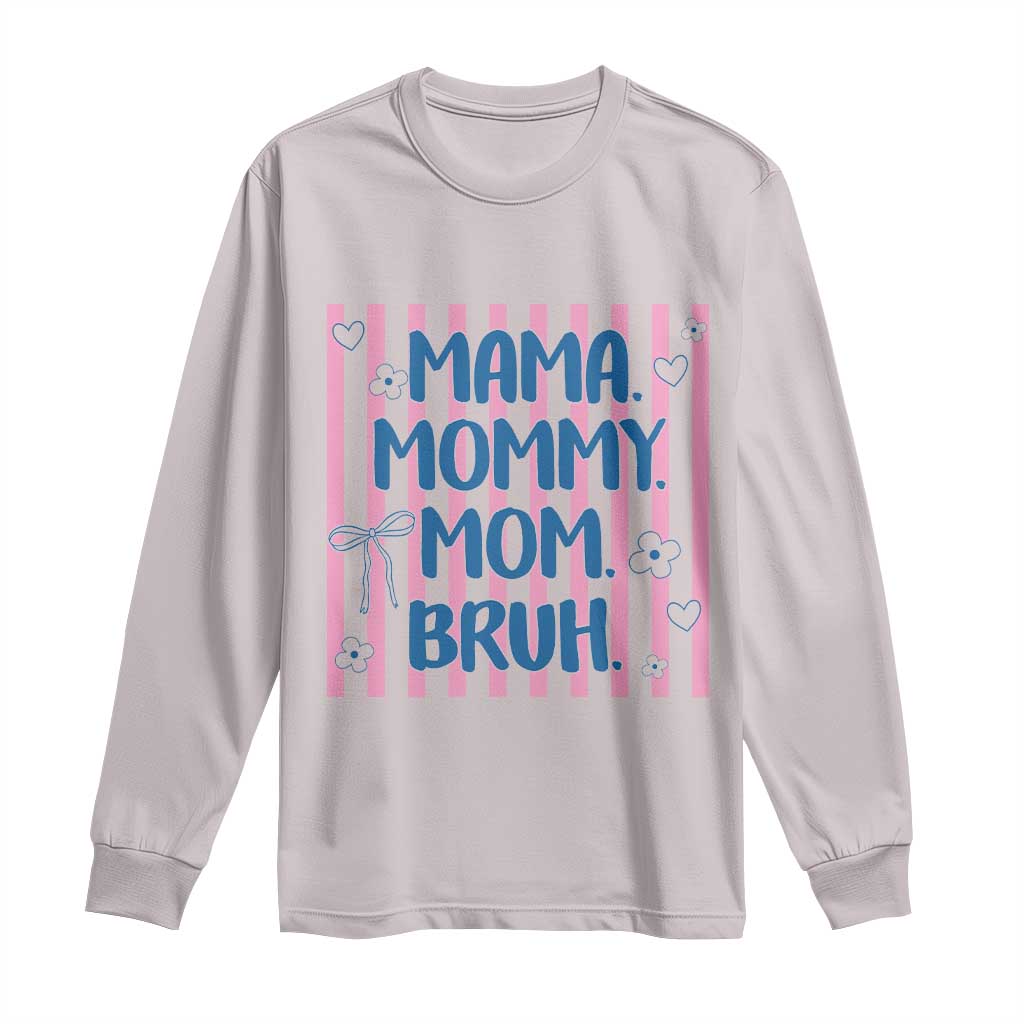Mama Mommy Mom Bruh Long Sleeve Shirt Funny Mom Life