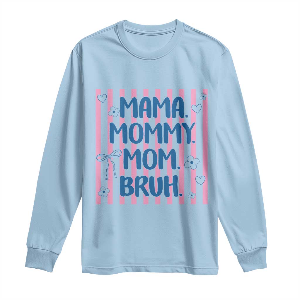 Mama Mommy Mom Bruh Long Sleeve Shirt Funny Mom Life