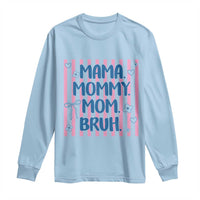 Mama Mommy Mom Bruh Long Sleeve Shirt Funny Mom Life
