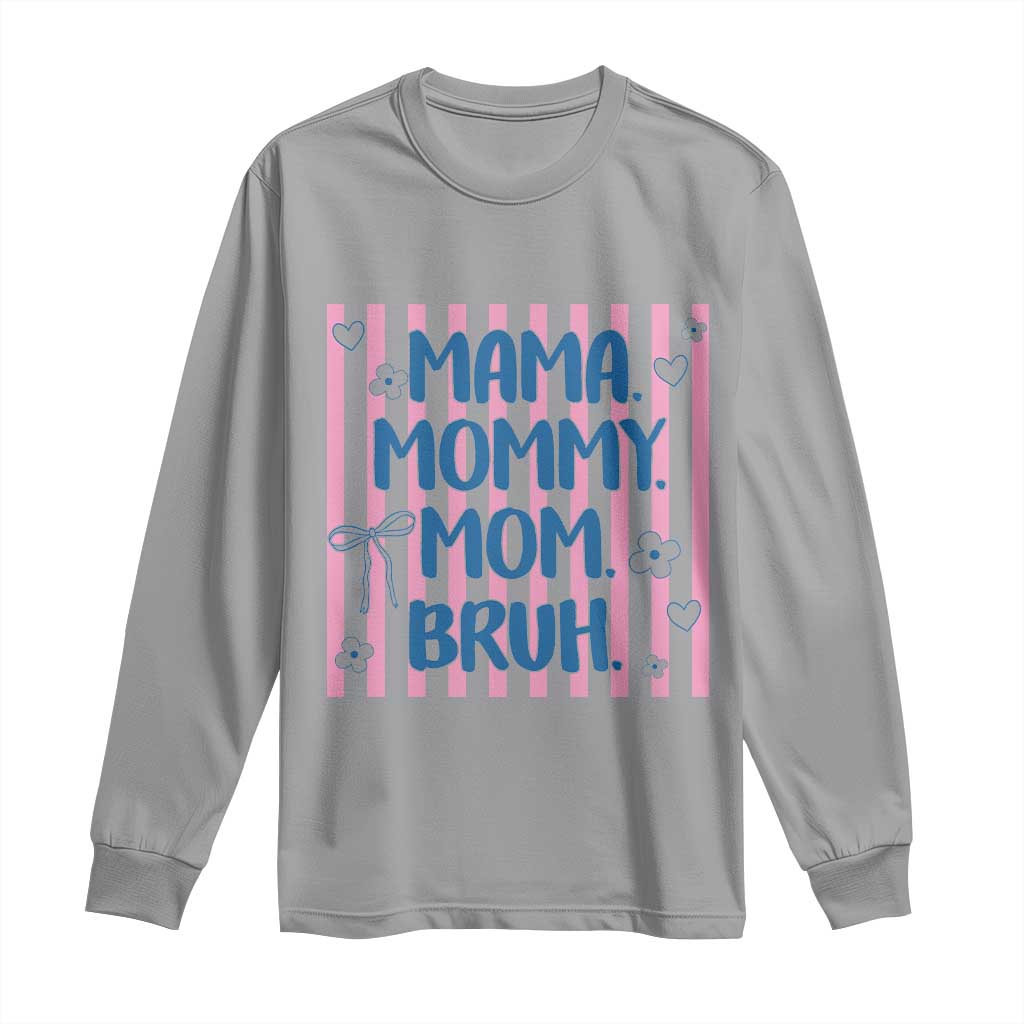 Mama Mommy Mom Bruh Long Sleeve Shirt Funny Mom Life