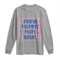 Mama Mommy Mom Bruh Long Sleeve Shirt Funny Mom Life