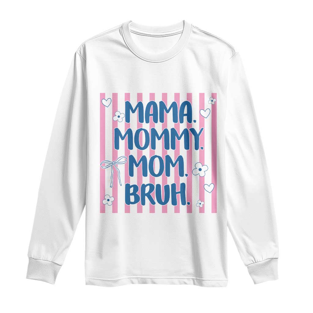 Mama Mommy Mom Bruh Long Sleeve Shirt Funny Mom Life
