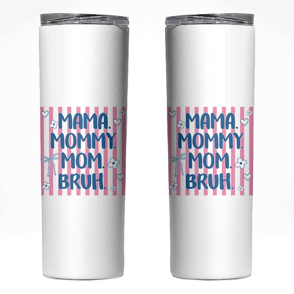 Mama Mommy Mom Bruh Skinny Tumbler Funny Mom Life