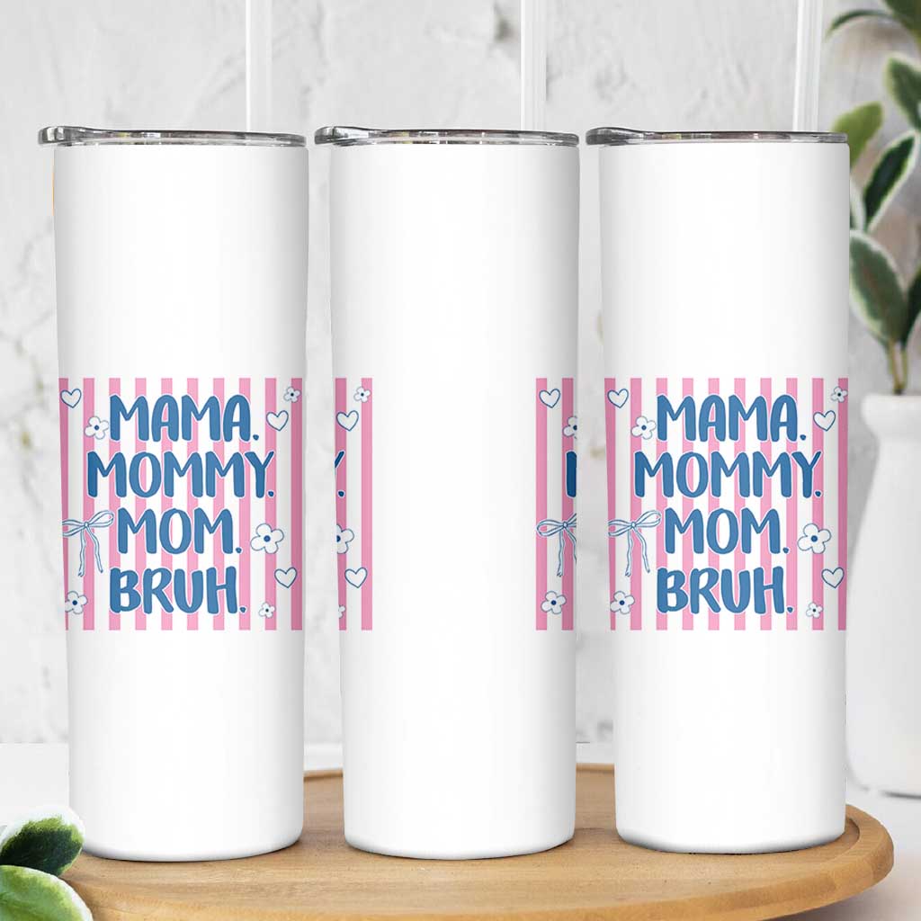 Mama Mommy Mom Bruh Skinny Tumbler Funny Mom Life