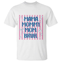 Mama Mommy Mom Bruh T Shirt Funny Mom Life