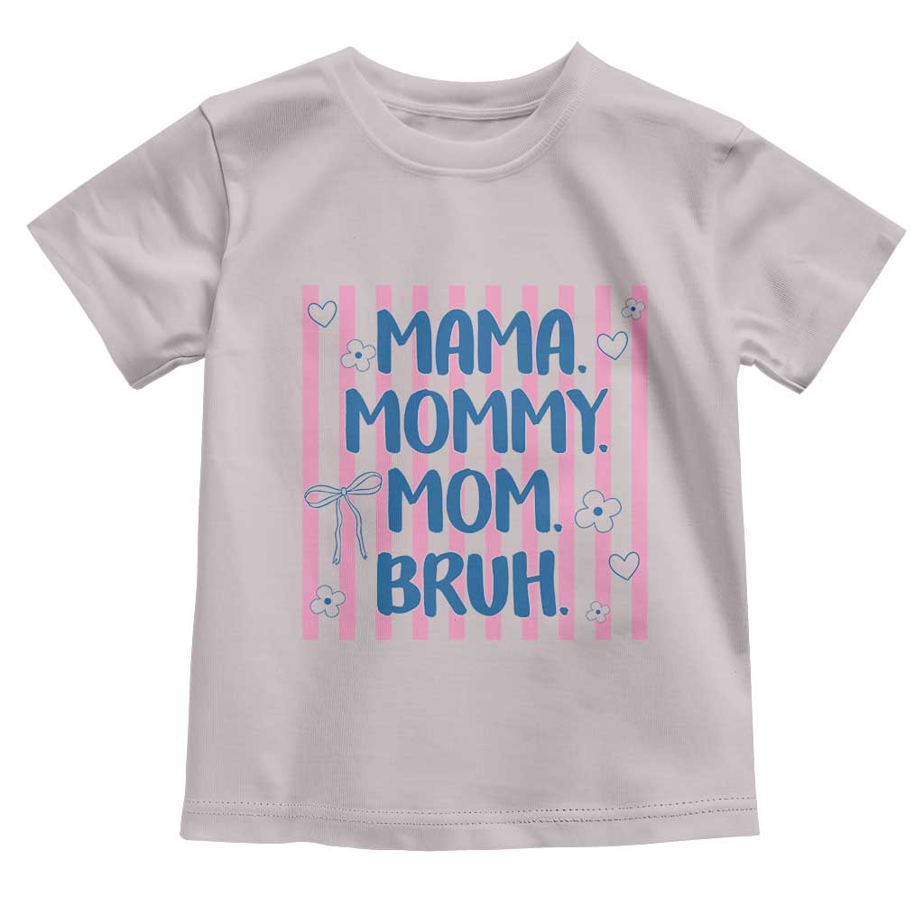 Mama Mommy Mom Bruh Toddler T Shirt Funny Mom Life