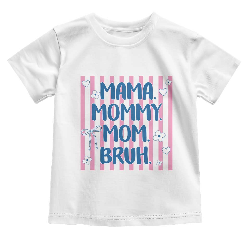 Mama Mommy Mom Bruh Toddler T Shirt Funny Mom Life