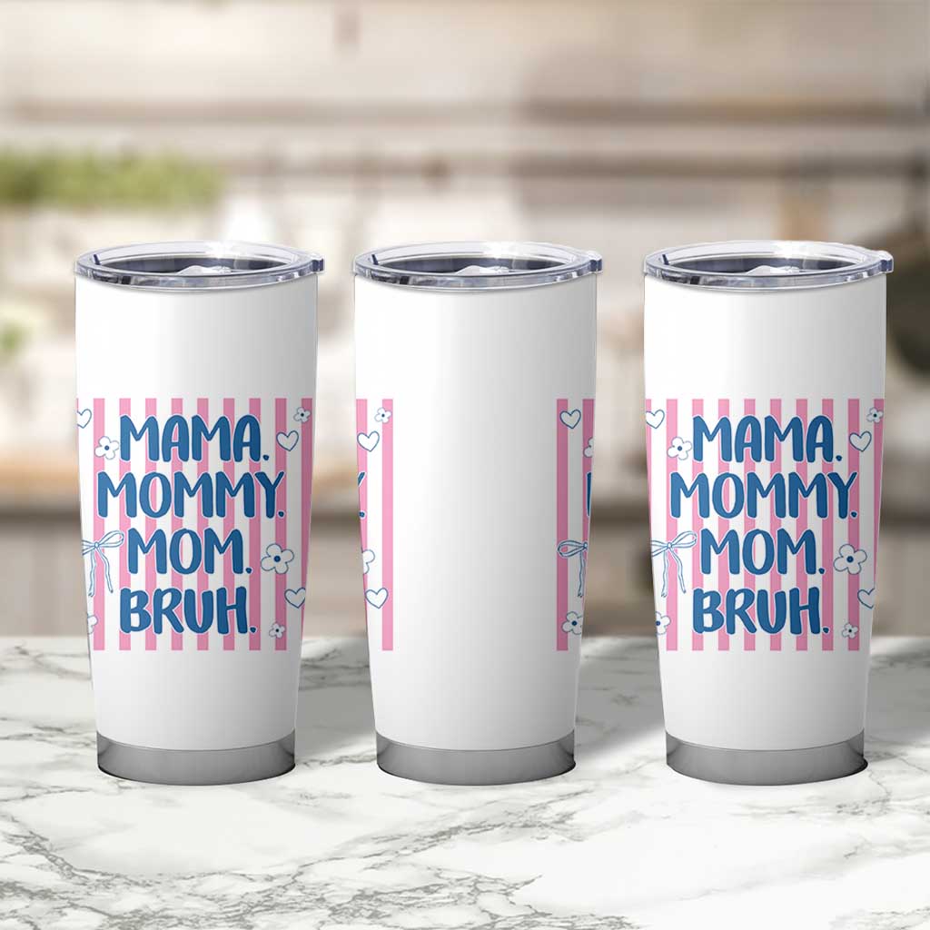 Mama Mommy Mom Bruh Tumbler Cup Funny Mom Life