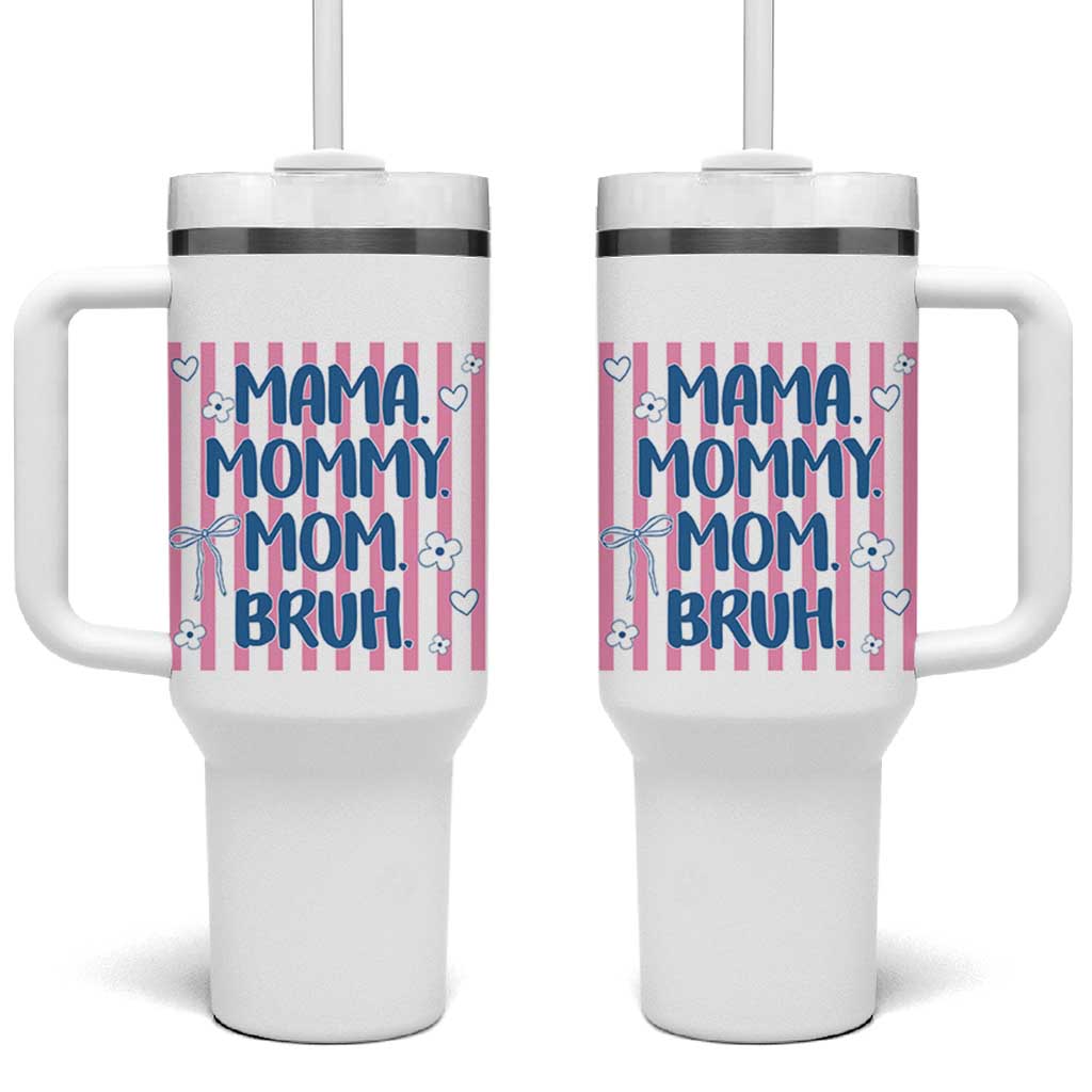 Mama Mommy Mom Bruh Tumbler With Handle Funny Mom Life