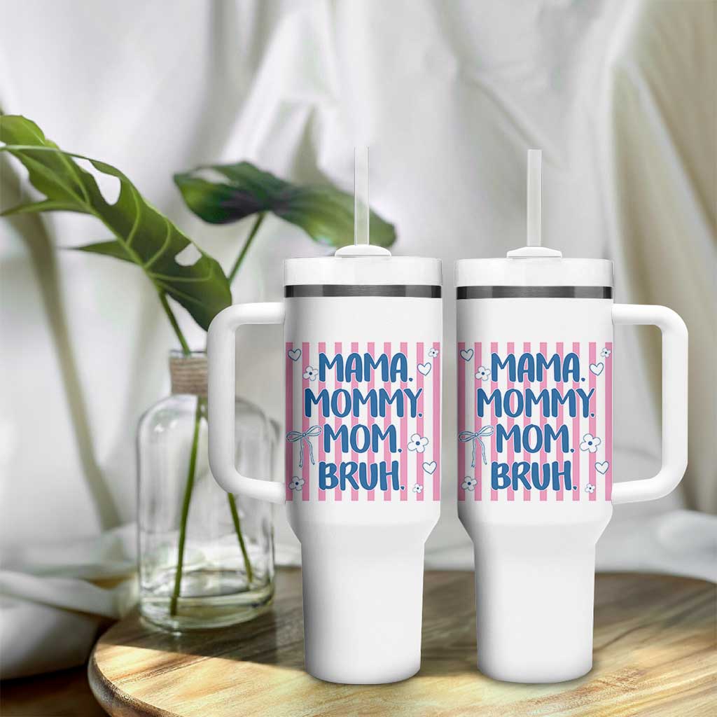 Mama Mommy Mom Bruh Tumbler With Handle Funny Mom Life