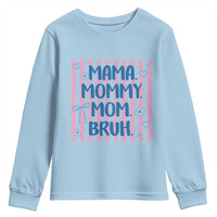 Mama Mommy Mom Bruh Youth Sweatshirt Funny Mom Life