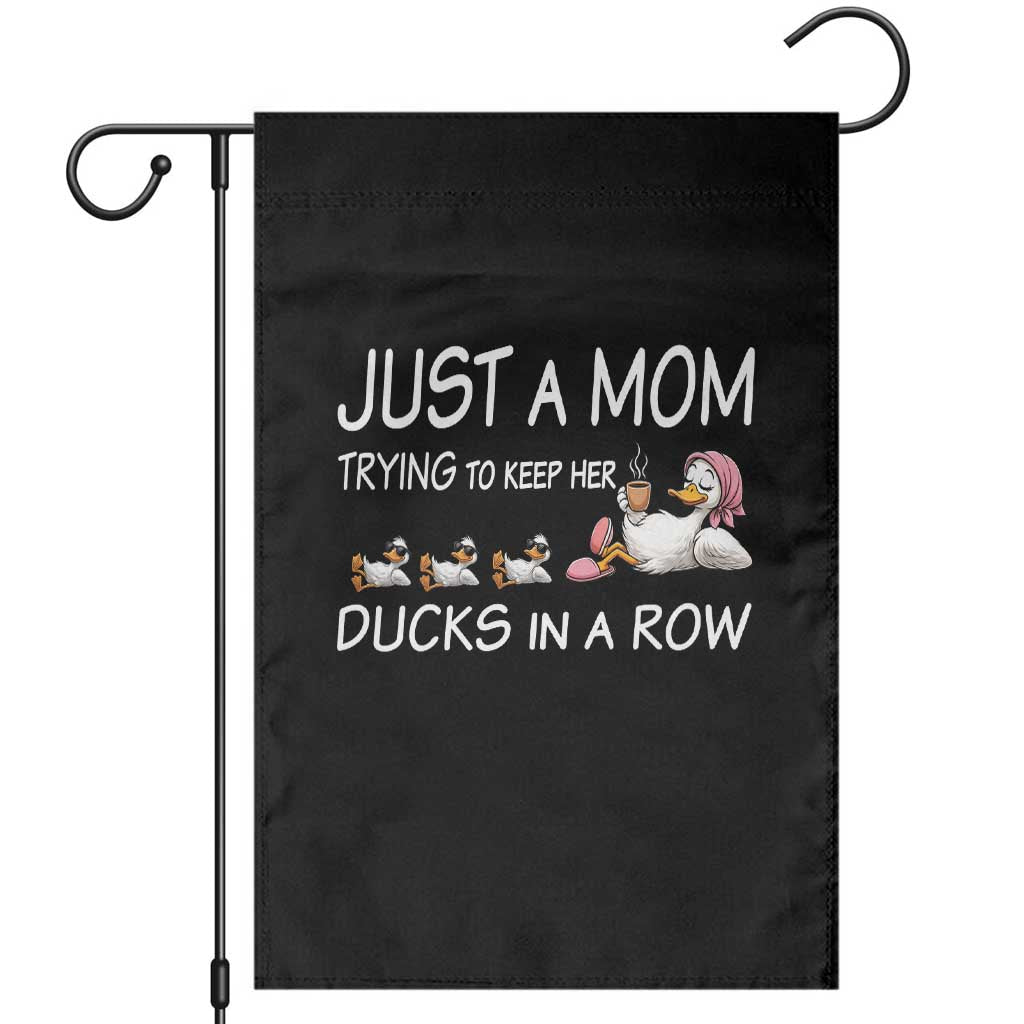 Funny Duck Mom Garden Flag Just A Mom Trying To Keep Her Ducks In A Row