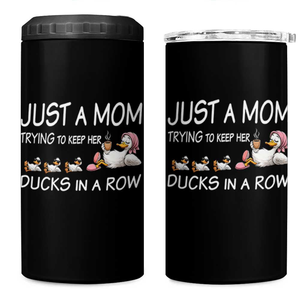 Funny Duck Mom 4 in 1 Can Cooler Tumbler Just A Mom Trying To Keep Her Ducks In A Row