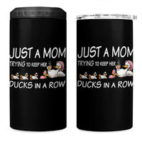 Funny Duck Mom 4 in 1 Can Cooler Tumbler Just A Mom Trying To Keep Her Ducks In A Row