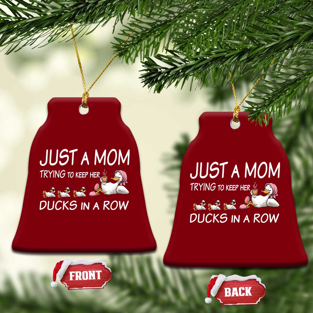 Funny Duck Mom Ceramic Ornament Just A Mom Trying To Keep Her Ducks In A Row