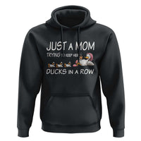 Funny Duck Mom Hoodie Just A Mom Trying To Keep Her Ducks In A Row