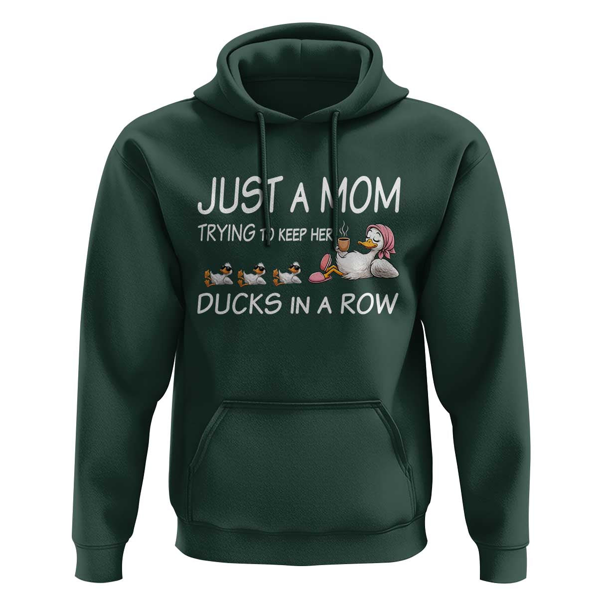 Funny Duck Mom Hoodie Just A Mom Trying To Keep Her Ducks In A Row