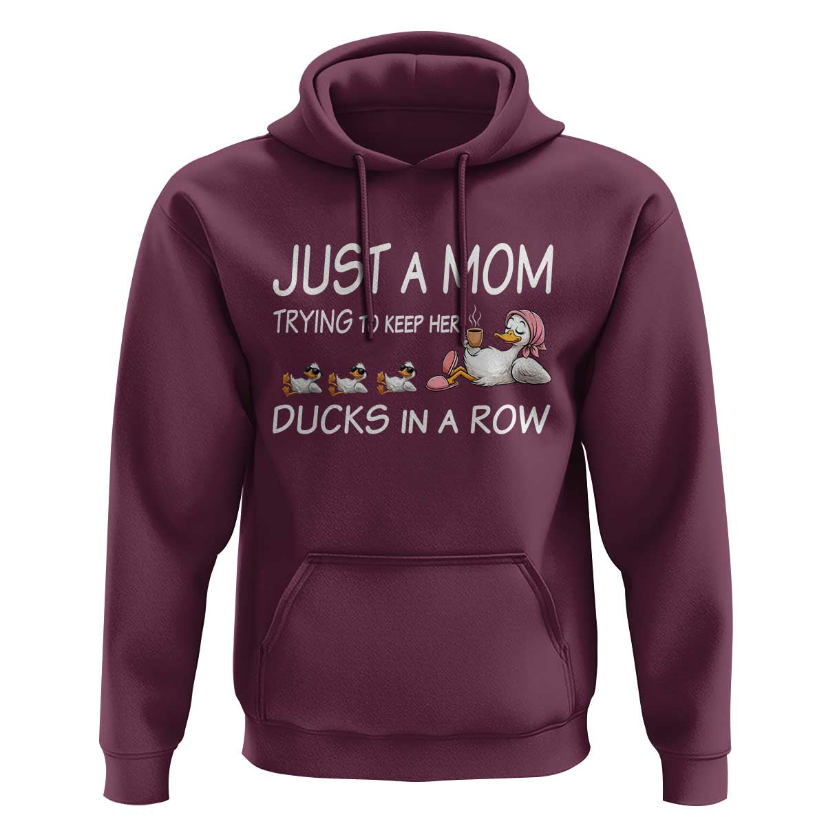 Funny Duck Mom Hoodie Just A Mom Trying To Keep Her Ducks In A Row
