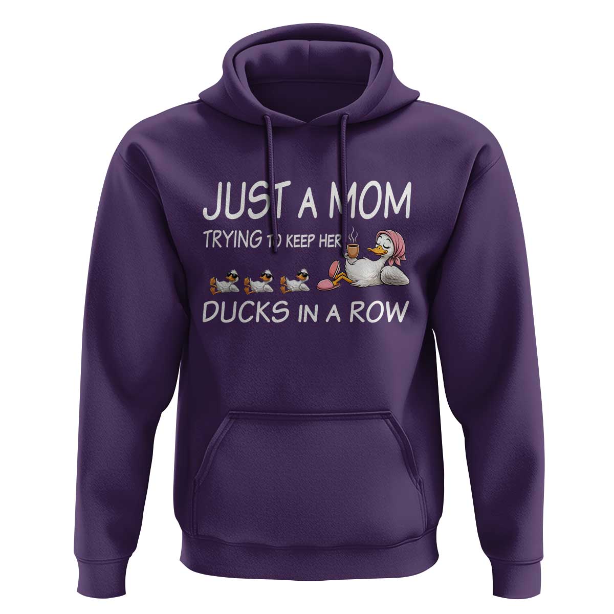 Funny Duck Mom Hoodie Just A Mom Trying To Keep Her Ducks In A Row