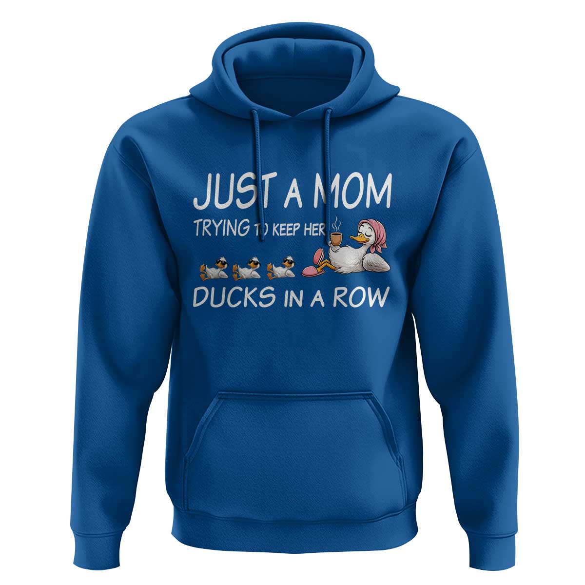 Funny Duck Mom Hoodie Just A Mom Trying To Keep Her Ducks In A Row