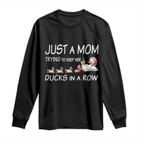 Funny Duck Mom Long Sleeve Shirt Just A Mom Trying To Keep Her Ducks In A Row