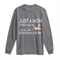 Funny Duck Mom Long Sleeve Shirt Just A Mom Trying To Keep Her Ducks In A Row