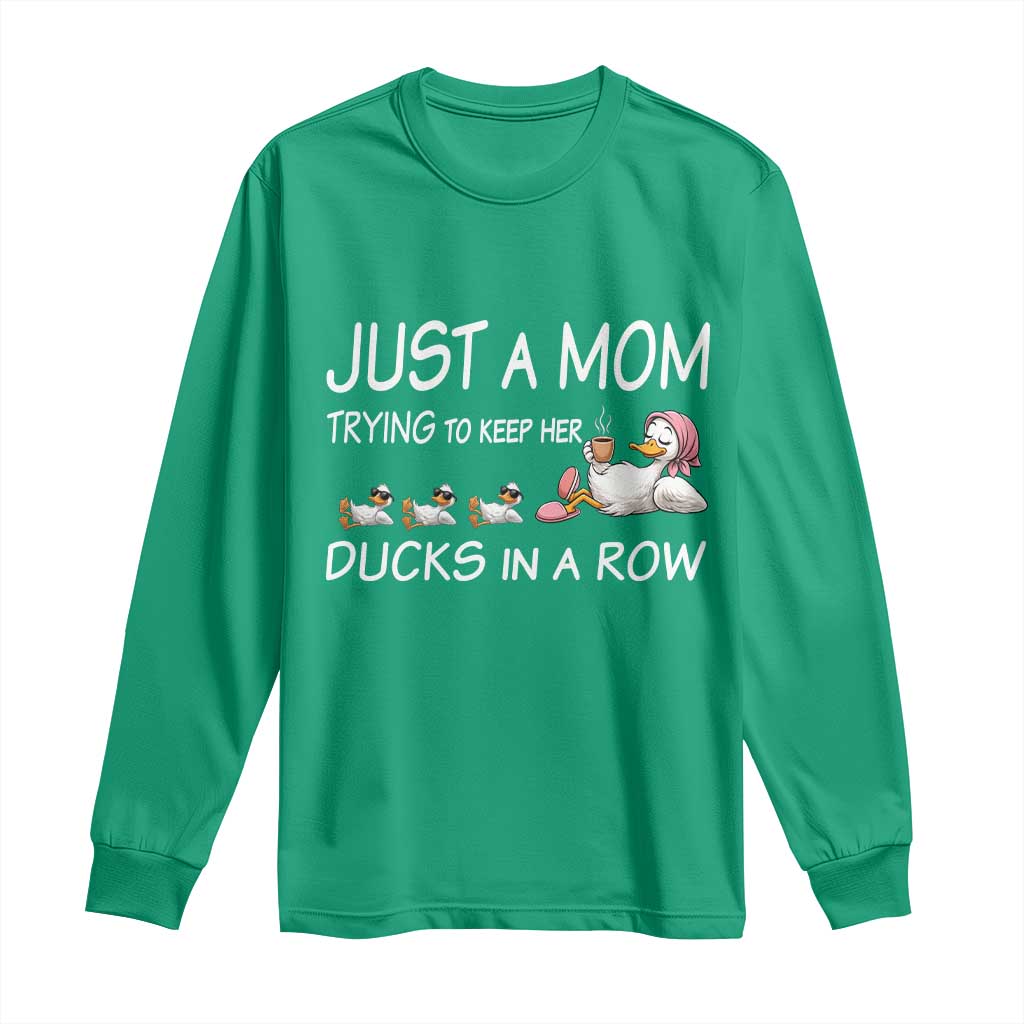 Funny Duck Mom Long Sleeve Shirt Just A Mom Trying To Keep Her Ducks In A Row