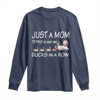 Funny Duck Mom Long Sleeve Shirt Just A Mom Trying To Keep Her Ducks In A Row