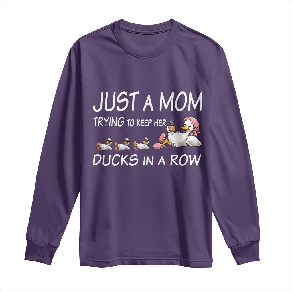Funny Duck Mom Long Sleeve Shirt Just A Mom Trying To Keep Her Ducks In A Row