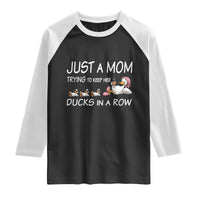 Funny Duck Mom Raglan Shirt Just A Mom Trying To Keep Her Ducks In A Row