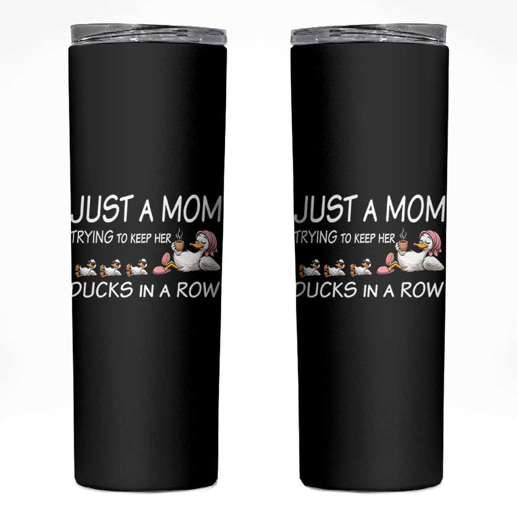 Funny Duck Mom Skinny Tumbler Just A Mom Trying To Keep Her Ducks In A Row