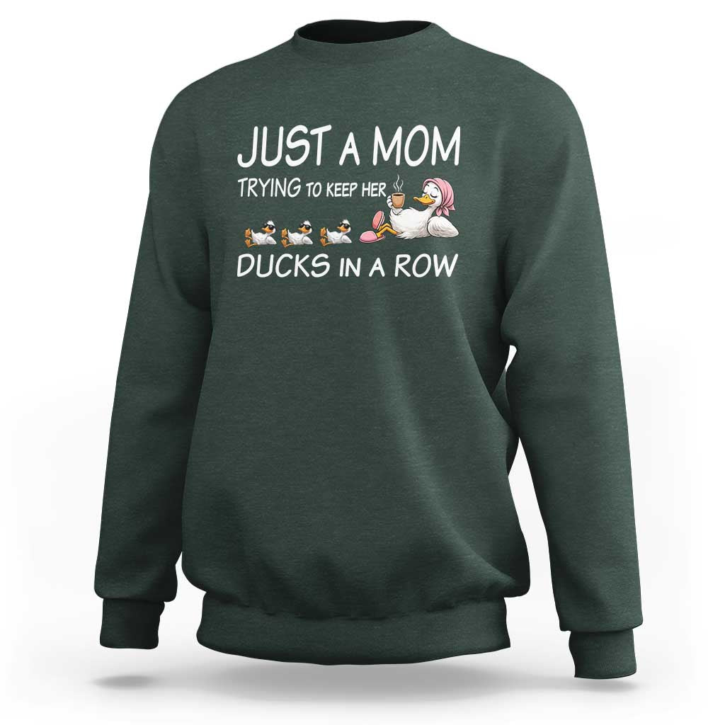 Funny Duck Mom Sweatshirt Just A Mom Trying To Keep Her Ducks In A Row