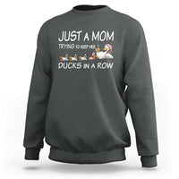 Funny Duck Mom Sweatshirt Just A Mom Trying To Keep Her Ducks In A Row