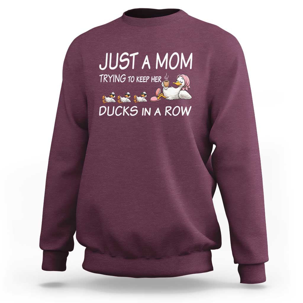 Funny Duck Mom Sweatshirt Just A Mom Trying To Keep Her Ducks In A Row