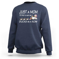 Funny Duck Mom Sweatshirt Just A Mom Trying To Keep Her Ducks In A Row