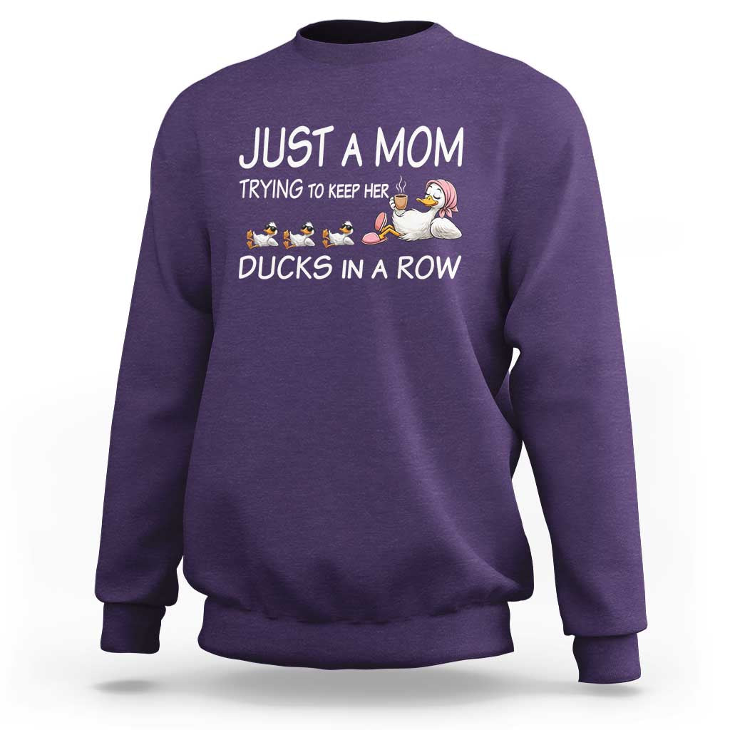 Funny Duck Mom Sweatshirt Just A Mom Trying To Keep Her Ducks In A Row