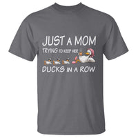 Funny Duck Mom T Shirt Just A Mom Trying To Keep Her Ducks In A Row