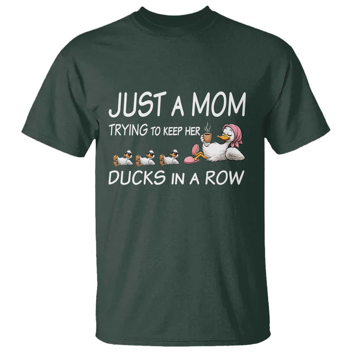 Funny Duck Mom T Shirt Just A Mom Trying To Keep Her Ducks In A Row